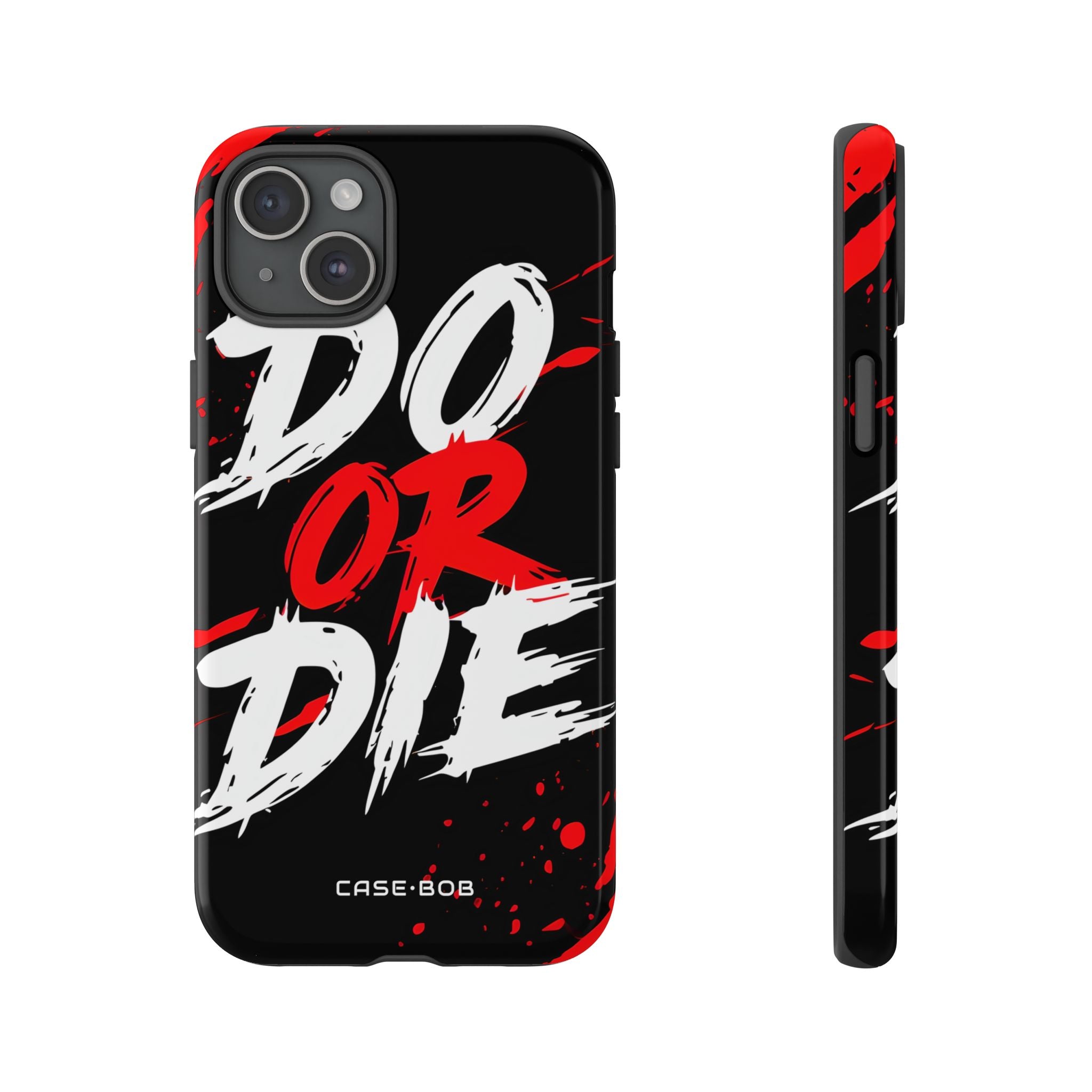 Do Or Die Splatter iPhone 15 Plus Cover - Tough